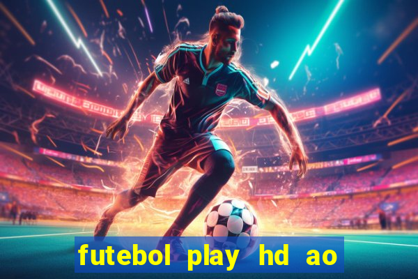 futebol play hd ao vivo agora